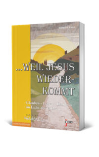 Weil Jesus wiederkommt