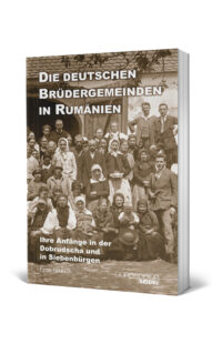 Die deutschen Brüdergemeinden in Rumänien Ihre Anfänge in der Dobruscha und in Siebenbürgen