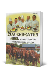 Sauerbraten-Fibel Kochrezepte und vogtländisches Rotvieh