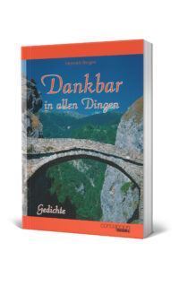 Dankbar in allen Dingen; Gedichte