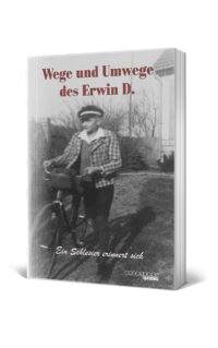 Wege und Umwege des Erwin D.