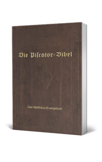 Die Piscator-Bibel Das Matthäus-Evangelium