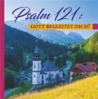 Psalm 121: Gott begleitet Dich!