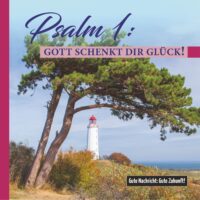 Psalm 1: Gott schenkt Dir Glück!