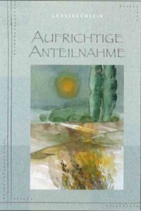 Grußbüchlein - Aufrichtige Anteilnahme - aus 95460/3